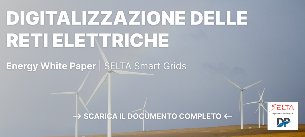 Digitalizzazione delle reti elettriche - Energy White Paper SELTA Smart Grids - scarica il documento completo - Digitalplatforms
